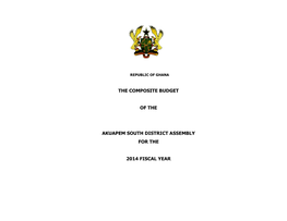 The Composite Budget of the Akuapem South District Assembly for the 2014 Fiscal Year Has Been Prepared from the 2014 Annual Action Plan