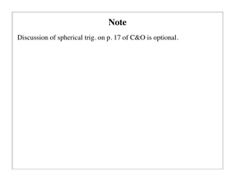 Discussion of Spherical Trig. on P. 17 of C&O Is Optional