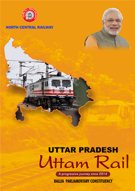BALLIA PARLIAMENTARY CONSTITUENCY Uttar Pradesh, the Most Populous State of Nation Is Served by North Central Railway Along with Northern, North Eastern M