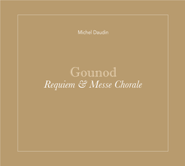 Gounod Requiem & Messe Chorale Charles Gounod (1818-1893)