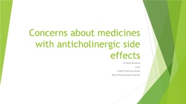 Concerns About Medicines with Anticholinergic Side Effects Dr David Branford Chair English Pharmacy Board Royal Pharmaceutical Society Parasympathetic Nervous System