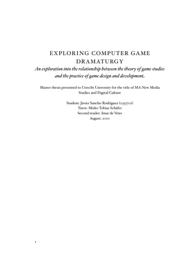 EXPLORING COMPUTER GAME DRAMATURGY an Exploration Into the Relationship Between the Theory of Game Studies and the Practice of Game Design and Development
