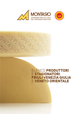 ELENCO PRODUTTORI E STAGIONATORI FRIULI VENEZIA GIULIA E VENETO ORIENTALE 046/UD SILA SAS Via Mazzini, 18 - 33041 Joannis Aiello Del Friuli (UD) Tel