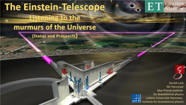 Einstein Telescope! in 1916 Einstein Predicted Gravitational Waves As a Consequence of His Theory of General Relativity