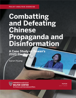 Combatting and Defeating Chinese Propaganda and Disinformation a Case Study of Taiwan’S 2020 Elections