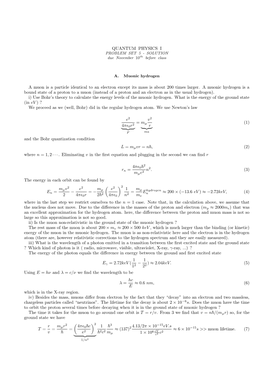 QUANTUM PHYSICS I a Muon Is a Particle Identical to an Electron Except Its Mass Is About 200 Times Larger. a Muonic Hydrogen Is