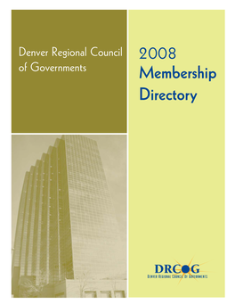 2008 Membership Directory Board of Directors and Principal Staff 2 Denver Regional Council of Governments