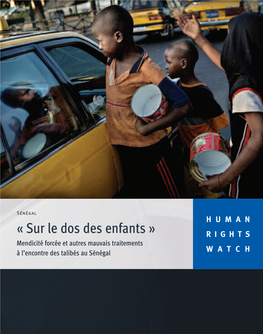 « Sur Le Dos Des Enfants » RIGHTS Mendicité Forcée Et Autres Mauvais Traitements À L’Encontre Des Talibés Au Sénégal WATCH