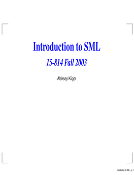 Introduction to SML 15-814 Fall 2003