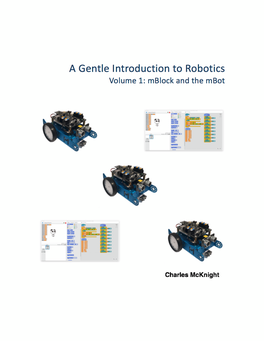 A Gentle Introduction to Robotics Volume 1 : Mblock and the Mbot