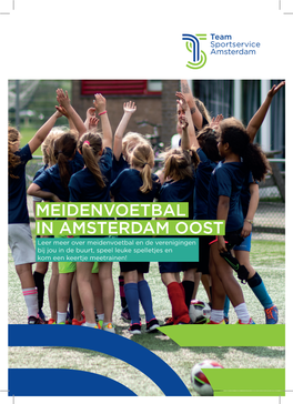 MEIDENVOETBAL in AMSTERDAM OOST Leer Meer Over Meidenvoetbal En De Verenigingen Bij Jou in De Buurt, Speel Leuke Spelletjes En Kom Een Keertje Meetrainen!