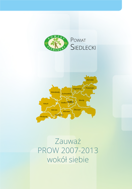 Zauważ PROW 2007-2013 Wokół Siebie Powiat SIEDLECKI Szanowni Państwo