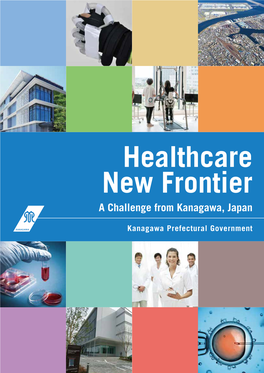 Healthcare New Frontier a Challenge from Kanagawa, Japan Message from the Governor