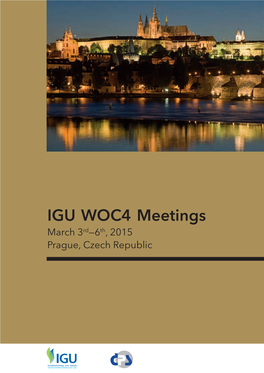 IGU WOC4 Meetings March 3Rd—6Th, 2015 Prague, Czech Republic Contents
