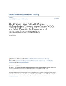 THE URUGUAY PAPER PULP MILL DISPUTE: HIGHLIGHTING the GROWING IMPORTANCE of NGOS and PUBLIC PROTEST in the ENFORCEMENT of INTERNATIONAL ENVIRONMENTAL LAW by Michael K