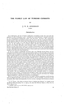 THE FAMILY LAW of TURKISH CYPRIOTS by J. N. D. ANDERSON London Introduction As Is Well Known, the Law of Turkey Underwent a Revo