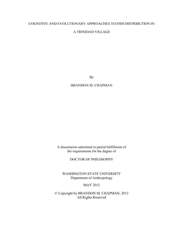 COGNITIVE and EVOLUTIONARY APPROACHES to FISH DISTRIBUTION in a TRINIDAD VILLAGE by BRANDON M. CHAPMAN a Dissertation Submitted