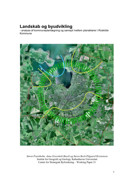 Landskab Og Byudvikling - Analyse Af Kommuneplanlægning Og Samspil Mellem Planaktører I Roskilde Kommune