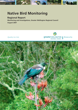 Native Bird Monitoring Regional Report Monitoring and Investigations, Greater Wellington Regional Council August 2007 Native Bird Monitoring Regional Report