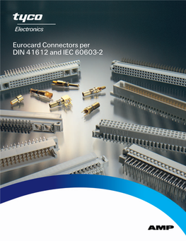 Eurocard Connectors Per DIN 41612 and IEC 60603-2 Eurocard Connectors Per DIN 41612 and IEC 60603-2 Aao 22 Revised 12-05 Catalog 82721