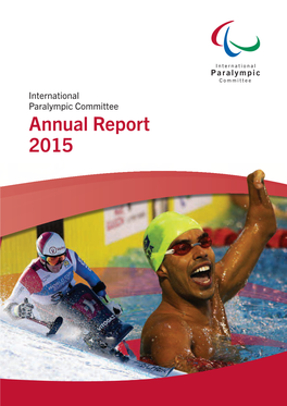 Annual Report 2015 International Paralympic Committee 2 Annual Report 2015