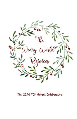 Advent Collaborative 2020 Are You Tired? Already Tired and It’S Just the Beginning of “The Holidays.” It’S Been an Altogether Different Kind of Year