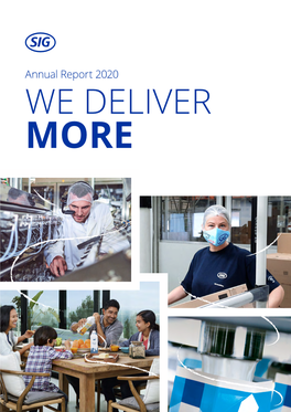 Annual Report 2020 WE DELIVER MORE WE DELIVER MORE SIG Is a Leading Systems and Solutions Provider for Aseptic Carton Packaging