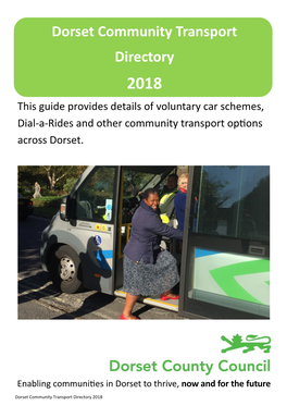 Dorset Community Transport Directory 2018 This Guide Provides Details of Voluntary Car Schemes, Dial-A-Rides and Other Community Transport Options Across Dorset