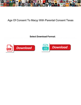 Age of Consent to Maryy with Parental Consent Texas