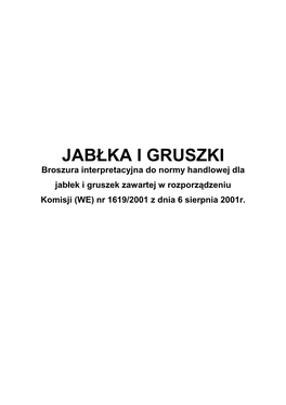 JABŁKA I GRUSZKI Broszura Interpretacyjna Do Normy Handlowej Dla Jabłek I Gruszek Zawartej W Rozporządzeniu Komisji (WE) Nr 1619/2001 Z Dnia 6 Sierpnia 2001R