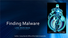 Finding Malware LIKE IRON MAN NYS SECURITY CON VERSION