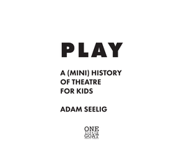 A (Mini) History of Theatre for Kids Adam Seelig