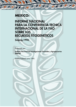 MEXICO: INFORME NACIONAL PARA LA CONFERENCIA TECNICA INTERNACIONAL DE LA FAO SOBRE LOS RECURSOS FITOGENETICOS (Leipzig,1996)