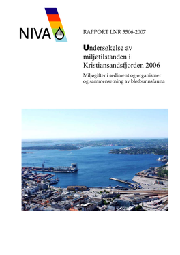 Undersøkelse Av Miljøtilstanden I Kristiansandsfjorden 2006 Miljøgifter I Sediment Og Organismer Og Sammensetning Av Bløtbunnsfauna