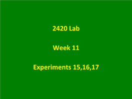 2420 Lab Week 11 Experiments 15,16,17