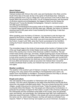 About Vietnam General Information Vietnam Borders with China in the North, Laos and Cambodia in the West, and the South China Sea in the East