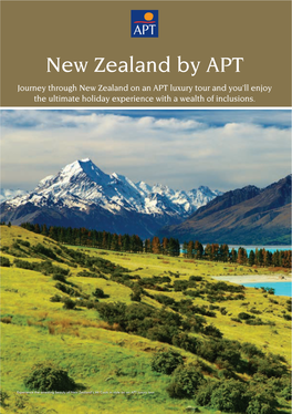 New Zealand by APT Journey Through New Zealand on an APT Luxury Tour and You’Ll Enjoy the Ultimate Holiday Experience with a Wealth of Inclusions