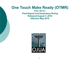 One Touch Make Ready (OTMR) FCC 18-111 Third Report and Declaratory Ruling Released August 3 ,2018 Effective May 2019