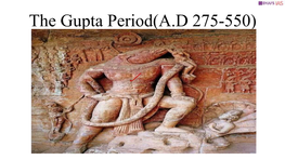 The Gupta Period(AD 275-550)