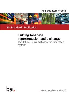 Cutting Tool Data Representation and Exchange Part 60: Reference Dictionary for Connection Systems PD ISO/TS 13399-60:2014 PUBLISHED DOCUMENT