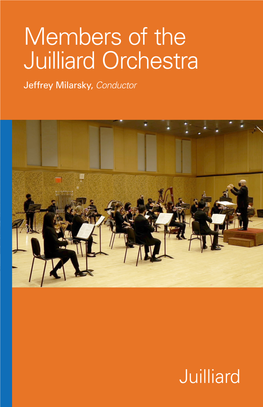 Members of the Juilliard Orchestra Jeffrey Milarsky, Conductor