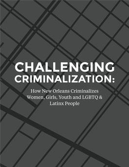 How New Orleans Criminalizes Women, Girls, Youth and LGBTQ & Latinx People 2 PREPARED BY