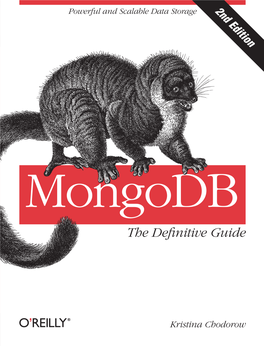 Mongodb: the Definitive Guide, Second Edition by Kristina Chodorow Copyright © 2013 Kristina Chodorow