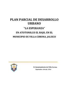 Plan Parcial De Desarrollo Urbano “La Esperanza” En Atotonilco El Bajo, En El Municipio De Villa Corona, Jalisco