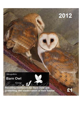 This Report Summarises the Results and Activities of the Shropshire Barn Owl Group (SBOG) for 2012