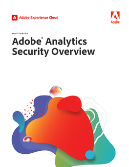 Adobe® Analytics Security Overview Table of Contents