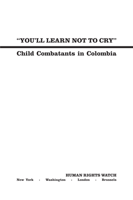 “YOU'll LEARN NOT to CRY” Child Combatants in Colombia