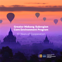 Greater Mekong Subregion Core Environment Program 10 Years of Cooperation