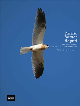 Pacific Raptor Report FALL MIGRATION 2015 GOLDEN GATE RAPTOR OBSERVATORY Thirty-Seven PACIFIC RAPTOR REPORT the NEWSLETTER of the GOLDEN GATE RAPTOR OBSERVATORY