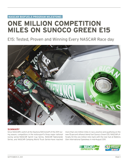 ONE MILLION COMPETITION MILES on SUNOCO GREEN E15 E15: Tested, Proven and Winning Every NASCAR Race Day